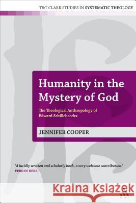 Humanity in the Mystery of God: The Theological Anthropology of Edward Schillebeeckx Cooper, Jennifer 9780567036537  - książka