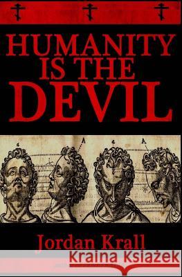 Humanity Is the Devil Jordan Krall 9780615985466 Morbidbooks - książka