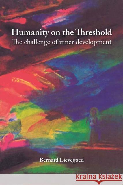 Humanity on the Threshold: Spiritual development in turbulent times Lievegoed, Bernard 9781912480968 Hawthorn Press - książka