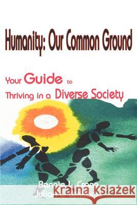 Humanity: Our Common Ground: Your Guide to Thriving in a Diverse Society Bennie L Crane, Julian L Williams, Rachel Davis 9780595120918 iUniverse - książka