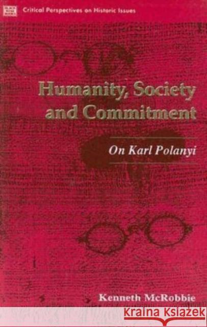 Humanity Society And Commitment Kenneth Mcrobbie 9781895431841 Black Rose Books - książka