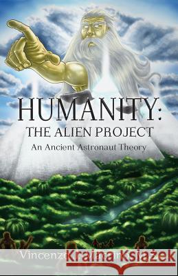 Humanity: The Alien Project An Ancient Astronaut Theory Macrino, Vincenzo J. 9780984473397 Bridger House Publishers - książka