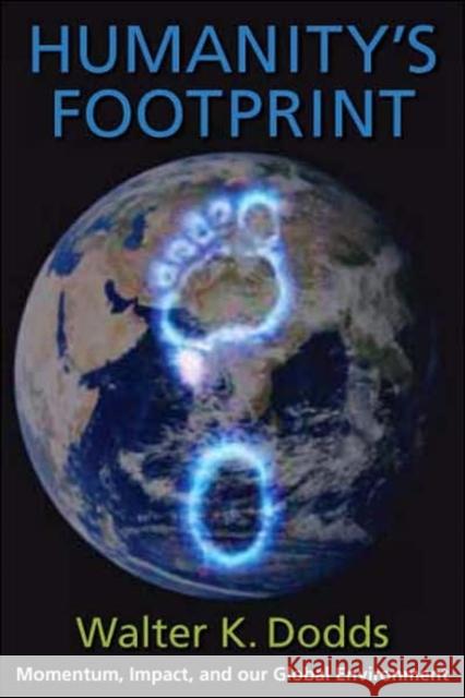 Humanity's Footprint: Momentum, Impact, and Our Global Environment Dodds, Walter 9780231139663 Columbia University Press - książka