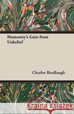 Humanity's Gain from Unbelief Charles Bradlaugh 9781408632765 Butler Press - książka