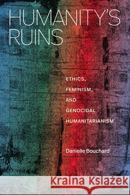 Humanity's Ruins: Humanity's Ruins Danielle Bouchard 9781478032069 Duke University Press - książka