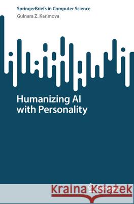 Humanizing AI with Personality Gulnara Z. Karimova 9783031823268 Springer - książka
