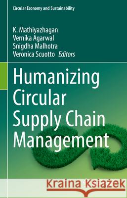 Humanizing Circular Supply Chain Management K. Mathiyazhagan, Vernika Agarwal, Snigdha Malhotra 9783031865619 Springer International Publishing AG - książka