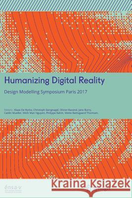 Humanizing Digital Reality: Design Modelling Symposium Paris 2017 de Rycke, Klaas 9789811349157 Springer - książka