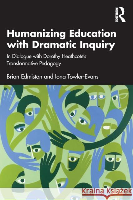 Humanizing Education with Dramatic Inquiry: In Dialogue with Dorothy Heathcote's Transformative Pedagogy Edmiston, Brian 9781032216621 Routledge - książka