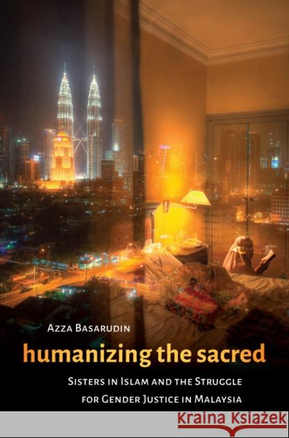 Humanizing the Sacred: Sisters in Islam and the Struggle for Gender Justice in Malaysia Azza Basarudin 9780295995311 University of Washington Press - książka