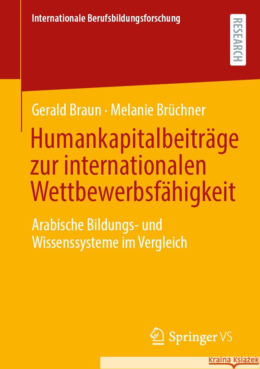 Humankapitalbeitr?ge Zur Internationalen Wettbewerbsf?higkeit: Arabische Bildungs- Und Wissenssysteme Im Vergleich Gerald Braun Melanie Br?chner 9783658437503 Springer vs - książka