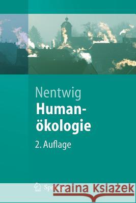 Humanökologie: Fakten - Argumente - Ausblicke Nentwig, Wolfgang 9783540211600 Springer, Berlin - książka