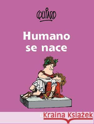 Humano Se Nace / To Be Human Is to Be Born Quino 9786073122818 Lumen Press - książka