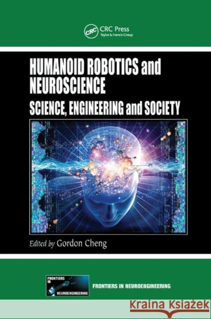 Humanoid Robotics and Neuroscience: Science, Engineering and Society Gordon Cheng 9780367377892 CRC Press - książka