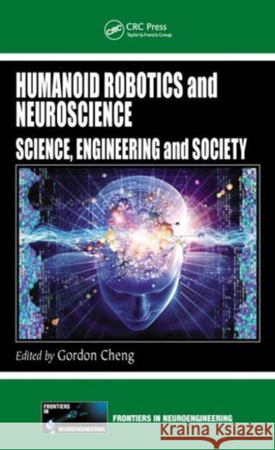 Humanoid Robotics and Neuroscience: Science, Engineering and Society Cheng, Gordon 9781420093667 CRC Press - książka