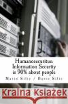 Humanosecuritus: Information Security is 90% about people Silic, Dario 9781493612901 Createspace