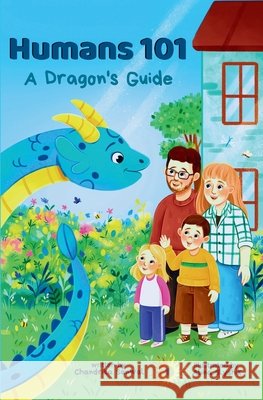 Humans 101: A Dragon's Guide Sanwal, Chandrika, Slyshik, Alina 9798993180502 Independent Publisher - książka