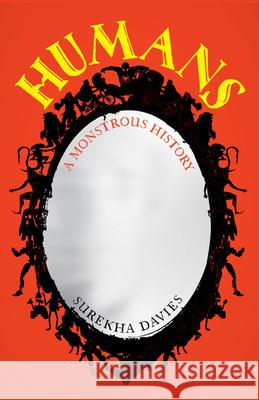 Humans: A Monstrous History Surekha Davies 9780520430792 University of California Press - książka