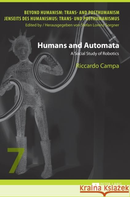 Humans and Automata: A Social Study of Robotics Sorgner, Stefan Lorenz 9783631666289 Peter Lang AG - książka