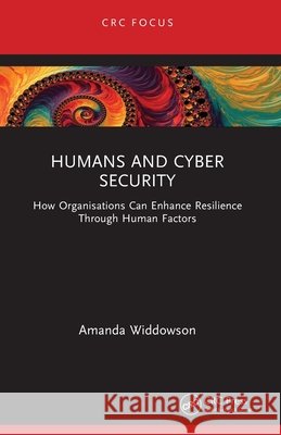 Humans and Cyber Security Amanda Widdowson 9781032548319 Taylor & Francis Ltd - książka