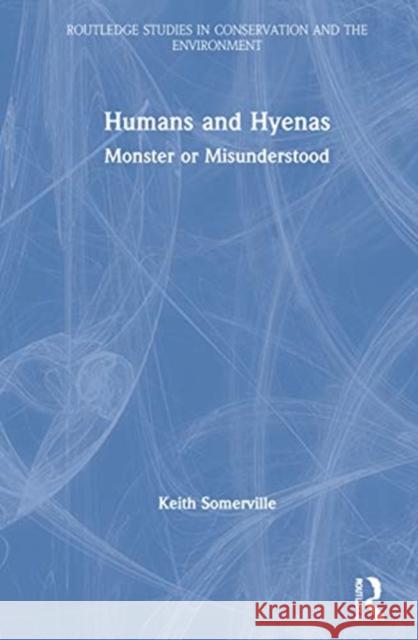 Humans and Hyenas: Monster or Misunderstood Keith Somerville 9780367436421 Routledge - książka