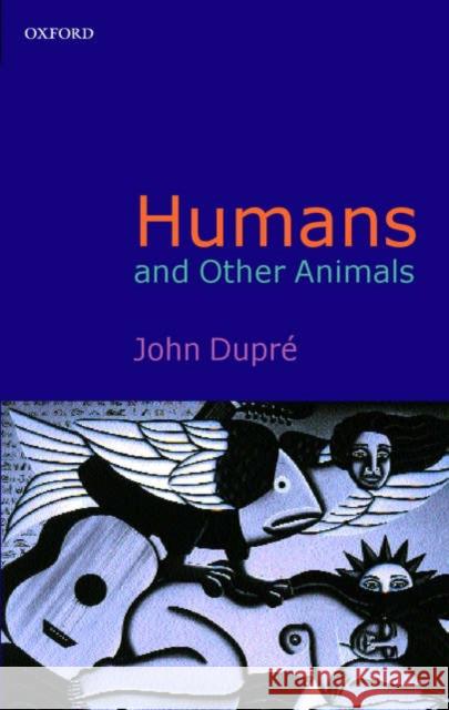 Humans and Other Animals  Dupree 9780199247103  - książka