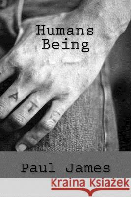 Humans Being: Tales of a gangster and rent boy. James, Paul 9781519721532 Createspace Independent Publishing Platform - książka