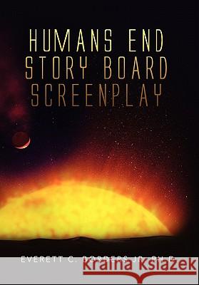 Humans End Story Board Screenplay Everett C. Borders 9781453554234 Xlibris Corporation - książka