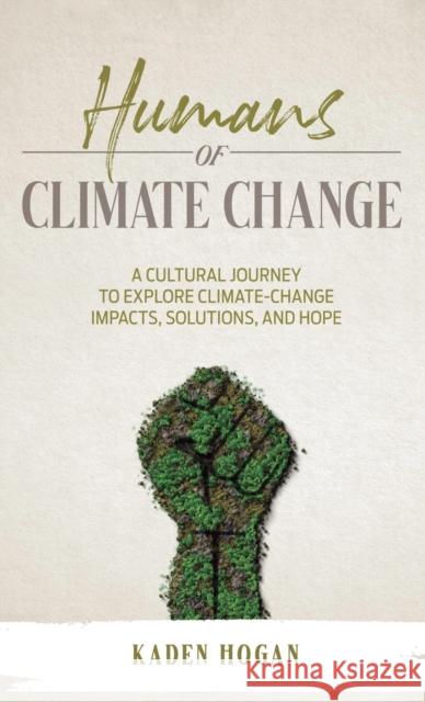 Humans of Climate Change Kaden Hogan 9781739908003 Humans of Climate Change - książka