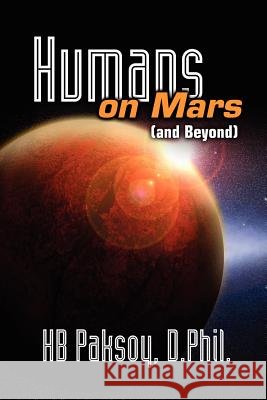 Humans on Mars (and Beyond) Hb Pakso 9781470187224 Createspace - książka