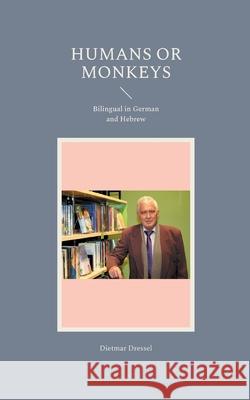 Humans or monkeys: Bilingual in German and Hebrew Dietmar Dressel 9783754347355 Books on Demand - książka