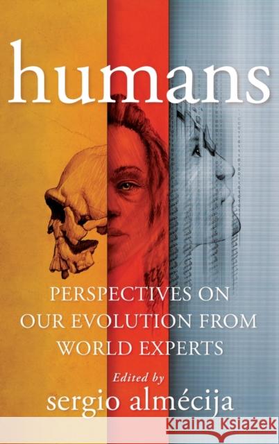 Humans: Perspectives on Our Evolution from World Experts Sergio Almaecija 9780231201209 Columbia University Press - książka