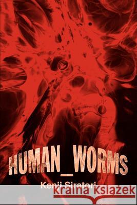 Human_Worms Kenji Siratori 9780595322763 iUniverse - książka