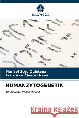 Humanzytogenetik Marisol Soto Quintana, Francisco Álvarez Nava 9786203505832 Verlag Unser Wissen - książka