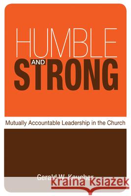 Humble and Strong: Mutually Accountable Leadership in the Church Gerald W. Keucher Jay Sidebotham 9780819224088 Morehouse Publishing - książka