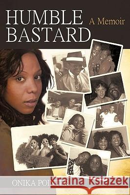 Humble Bastard: A Memoir Onika Pointer, Pointer 9781450212724 iUniverse - książka