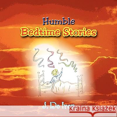 Humble Bedtime Stories J. Do Iron 9781436343589 Xlibris Corporation - książka