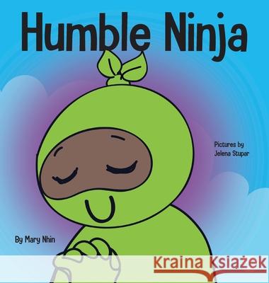 Humble Ninja: A Children's Book About Developing Humility Mary Nhin Grow Gri Jelena Stupar 9781637310809 Grow Grit Press LLC - książka