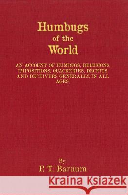 Humbugs of the World P. T. Barnum Christopher D'James 9781517103750 Createspace - książka