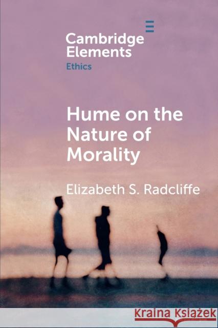 Hume on the Nature of Morality Elizabeth S. (College of William and Mary, Virginia) Radcliffe 9781108706568 Cambridge University Press - książka