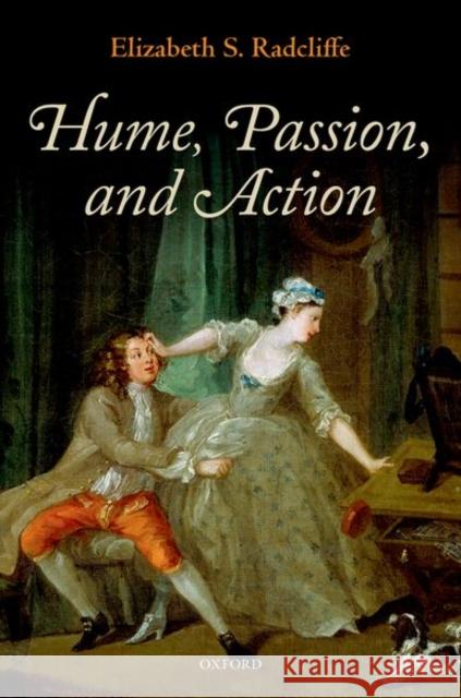 Hume, Passion, and Action Elizabeth S. Radcliffe 9780199573295 Oxford University Press, USA - książka