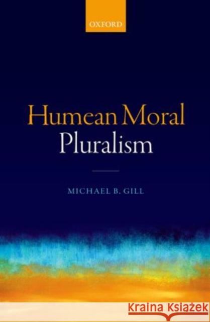 Humean Moral Pluralism Michael Gill 9780198714033 OXFORD UNIVERSITY PRESS ACADEM - książka