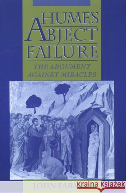 Hume's Abject Failure: The Argument Against Miracles Earman, John 9780195127386 Oxford University Press - książka