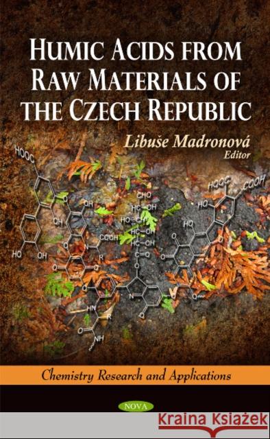 Humic Acids from Raw Materials of the Czech Republic Libuse Madronova 9781616689650 Nova Science Publishers Inc - książka
