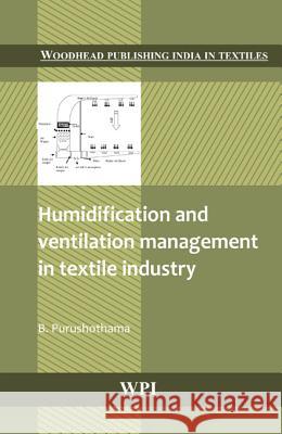 Humidification and Ventilation Management in Textile Industry B Purushothama (Purushothama Consultants   9781439824771 CRC Press Inc - książka