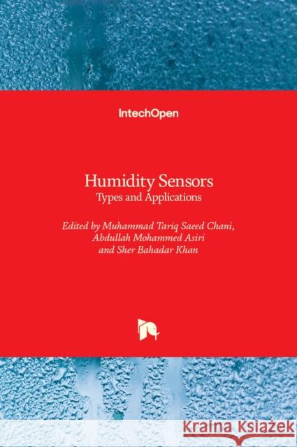 Humidity Sensors: Types and Applications Muhammad Tariq Saeed Chani, Abdullah Mohammed Asiri, Sher Bahadar Khan 9781839685651 IntechOpen - książka