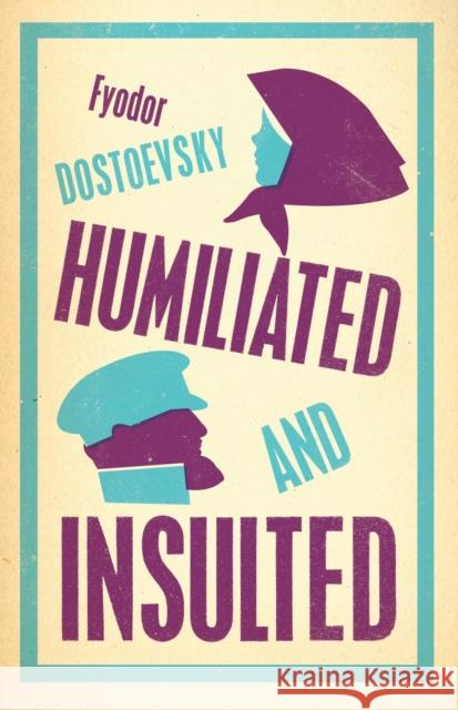 Humiliated and Insulted: New Translation Dostoevsky Fyodor 9781847497802 Alma Books Ltd - książka