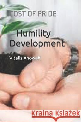 Humility Development: Cost of Pride Bigg Kelechi Anoweh K Vitalis V Ap Anoweh  9798351781945 Independently Published - książka