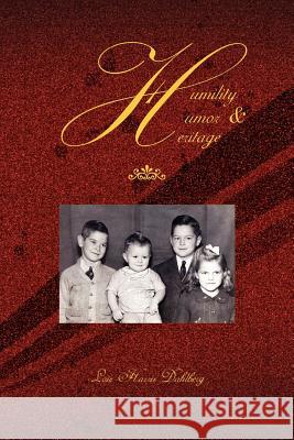 Humility, Humor & Heritage Lois Harris Dahlberg 9781453516287 Xlibris Corporation - książka