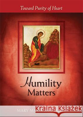 Humility Matters: Toward Purity of Heart Mary Margaret Funk 9780814635131 Liturgical Press - książka